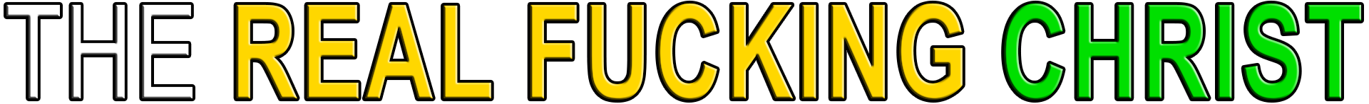 THE REAL FUCKING CHRIST